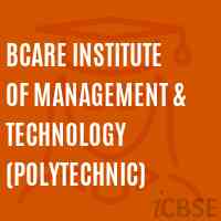 BCARE Institute of Management and Technology(Polytechnic)